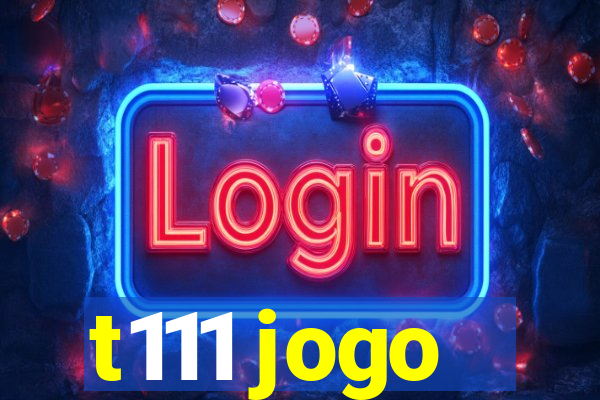 t111 jogo